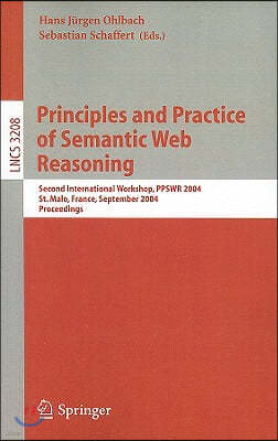 Principles and Practice of Semantic Web Reasoning: Second International Workshop, PPSWR 2004, St. Malo, France, September 6-10, 2004, Proceedings