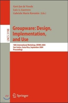 Groupware: Design, Implementation, and Use: 10th International Workshop, Criwg 2004, San Carlos, Costa Rica, September 5-9, 2004, Proceedings