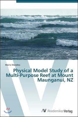Physical Model Study of a Multi-Purpose Reef at Mount Maunganui, NZ