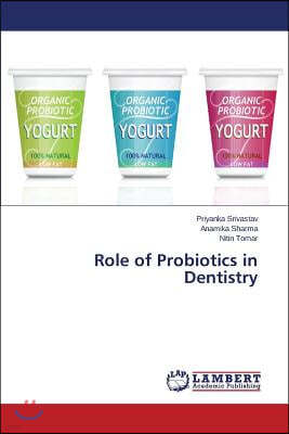 Role of Probiotics in Dentistry