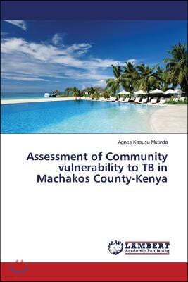 Assessment of Community vulnerability to TB in Machakos County-Kenya