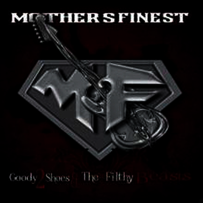 Mother's Finest — Goody 2 Shoes & The Filthy Beasts 앨범 커버