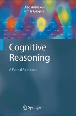 Cognitive Reasoning: A Formal Approach