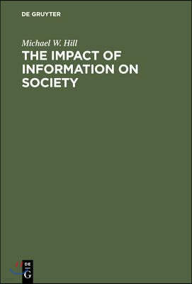 The Impact of Information on Society: An Examination of Its Nature, Value and Usage