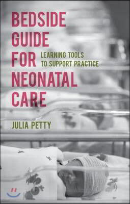 Bedside Guide for Neonatal Care: Learning Tools to Support Practice