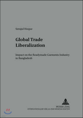 Global Trade Liberalization: Impact on the Readymade Garments Industry in Bangladesh