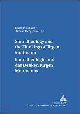 Sino-theology and the Thinking of Juergen Moltmann Sino-theologie Und Das Denken Juergen Moltmanns