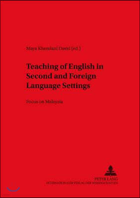 Teaching of English in Second and Foreign Language Settings: Focus on Malaysia