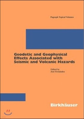 Geodetic and Geophysical Effects Associated with Seismic and Volcanic Hazards