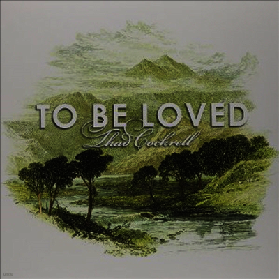 Thad Cockrell — To Be Loved 앨범 커버