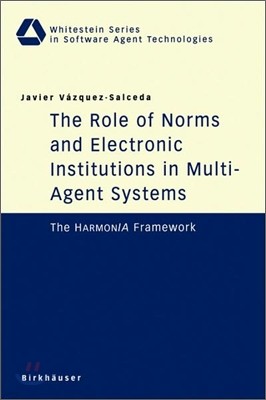 The Role of Norms and Electronic Institutions in Multi-Agent Systems: The Harmonia Framework