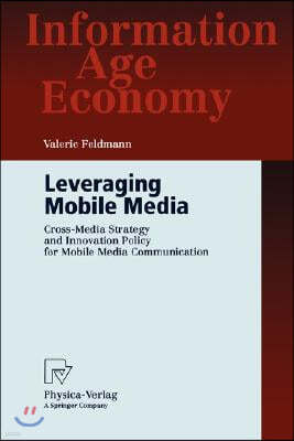 Leveraging Mobile Media: Cross-Media Strategy and Innovation Policy for Mobile Media Communication