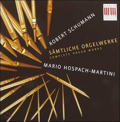 Mario Hospach-Martini :  ǰ  (Schumann: Complete Organ Works)