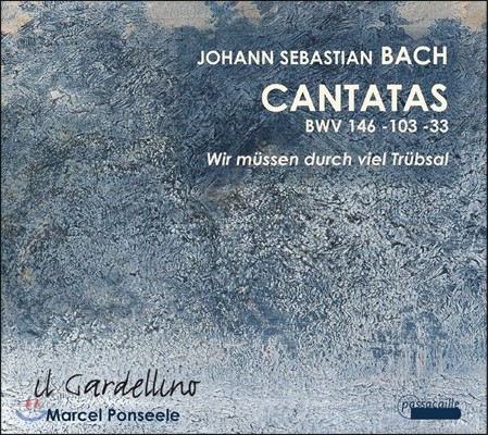Il Gardellino 바흐: 칸타타 '우리는 커다란 시련을 거쳐야 하네' (Bach: Cantatas BWV146 'Wir Mussen Durch Viel Trubsal', 103, 33)