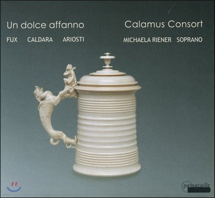 Calamus Consort   - ǫ / Įٶ / ƸƼ:  ĭŸŸ (Un Dolce Affanno - Fux / Caldara / Ariosti: Cantatas)
