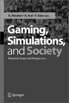 Gaming, Simulations and Society: Research Scope and Perspective