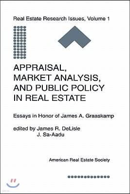 Appraisal, Market Analysis and Public Policy in Real Estate: Essays in Honor of James A. Graaskamp