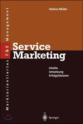 Service Marketing: Inhalte - Umsetzung - Erfolgsfaktoren