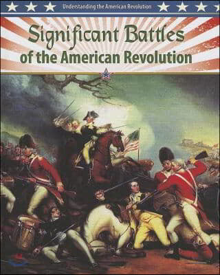 Significant Battles of the American Revolution