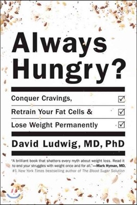 Always Hungry?: Conquer Cravings, Retrain Your Fat Cells, and Lose Weight Permanently