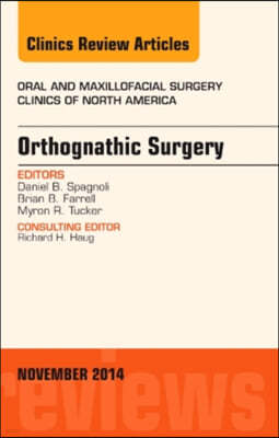 Orthognathic Surgery, an Issue of Oral and Maxillofacial Clinics of North America 26-4: Volume 26-4