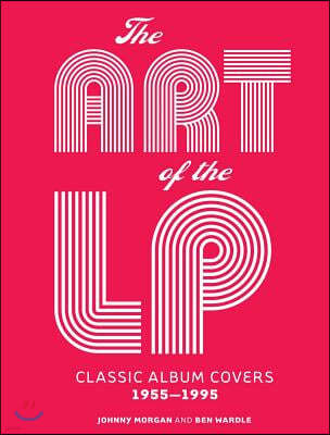 The Art of the LP: Classic Album Covers 1955-1995