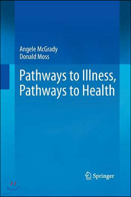 Pathways to Illness, Pathways to Health