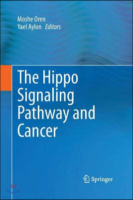 The Hippo Signaling Pathway and Cancer