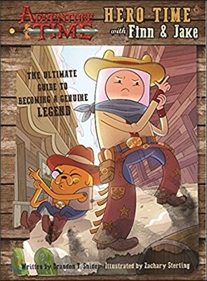 Adventure Time: Hero Time with Finn and Jake: The Ultimate Guide to Becoming a Genuine Legend 표지