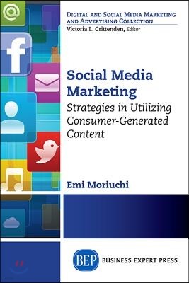 Social Media Marketing: Strategies in Utilizing Consumer-Generated Content