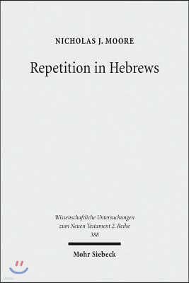 Isd Repetition in Hebrews: Plurality and Singularity in the Letter to the Hebrews, Its Ancient Context, and the Early Church