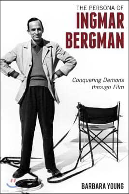 The Persona of Ingmar Bergman: Conquering Demons Through Film