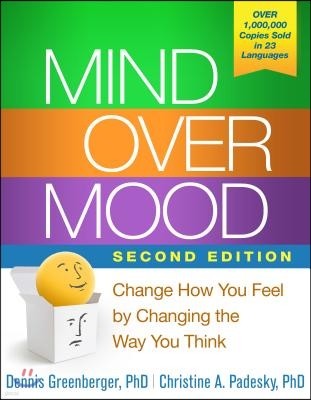 Mind Over Mood: Change How You Feel by Changing the Way You Think