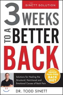 3 Weeks to a Better Back: Solutions for Healing the Structural, Nutritional, and Emotional Causes of Back Pain