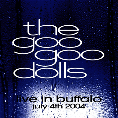 Goo Goo Dolls — Live In Buffalo July 4th, 2004 앨범 커버