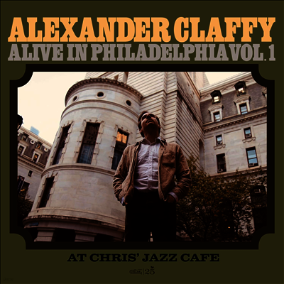 Alexander Claffy — Alive In Philadelphia, Vol.1 (At Chris' Jazz Cafe) 앨범 커버