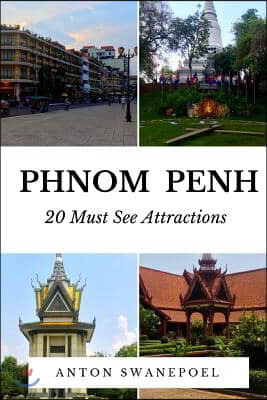 Phnom Penh: 20 Must See Attractions