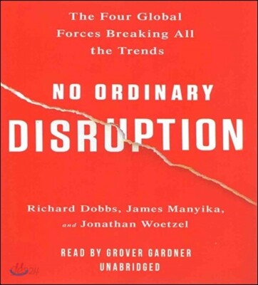 No Ordinary Disruption: The Four Global Forces Breaking All the Trends