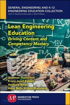 Lean Engineering Education: Driving Content and Competency Mastery