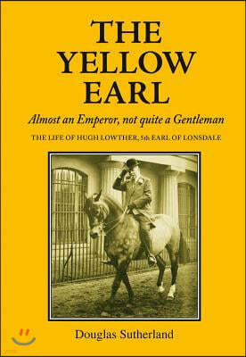 The Yellow Earl: Almost an Emporer, Not Quite a Gentleman