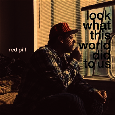 Red Pill — Look What This World Did To Us 앨범 커버