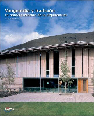 Vanguardia Y Tradicion: La Reinterpretacion de la Arquitectura