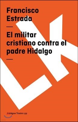 El Militar Cristiano Contra El Padre Hidalgo