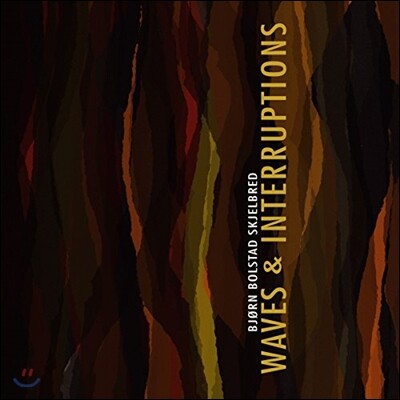 Eirik Raude 스키엘브레드: 2001~2001년 작품집 (Bjorn Bolstad Skjelbred - Waves & Interruptions)