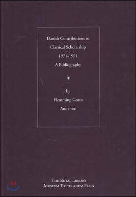 Danish Contributions to Classical Scholarship 1971-1991: A Bibliography