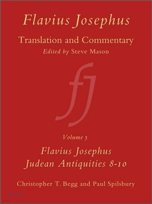 Flavius Josephus: Translation and Commentary, Volume 5: Judean Antiquities, Books 8-10