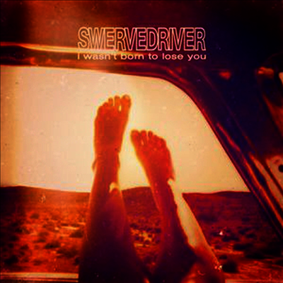 Swervedriver — I Wasn't Born To Lose You 앨범 커버