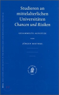 Studieren an Mittelalterlichen Universitaten: Chancen Und Risiken. Gesammelte Aufsatze