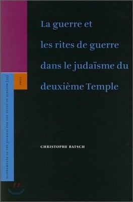 La Guerre Et Les Rites de Guerre Dans Le Judaisme Du Deuxieme Temple