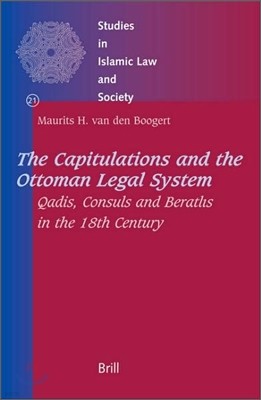 The Capitulations and the Ottoman Legal System: Qadis, Consuls and Beratls in the 18th Century